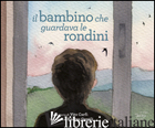 BAMBINO CHE GUARDAVA LE RONDINI (IL) - CARFI VITO; GENTILI ANDREA