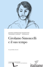 GIROLAMO SIMONCELLI E IL SUO TEMPO - SEVERINI M. (CUR.)