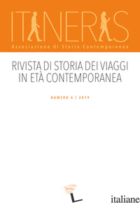 ITINERIS. RIVISTA DI STORIA DEI VIAGGI IN ETA' CONTEMPORANEA (2019). VOL. 4 - SEVERINI M. (CUR.)