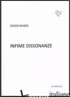 INFIME DISSONANZE - MAZZA SENZIO
