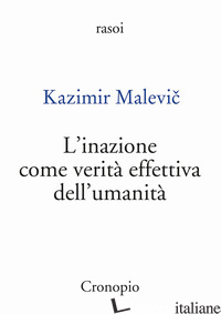 INAZIONE COME VERITA' EFFETTIVA DELL'UMANITA' (L') - MALEVIC KAZIMIR; CRISTIANI A. (CUR.)
