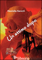 ATTIMO DOPO (UN) - SAVERI DANIELA