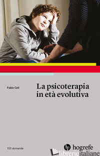 PSICOTERAPIA IN ETA' EVOLUTIVA (LA) - CELI FABIO