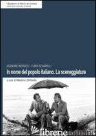 IN NOME DEL POPOLO ITALIANO. LA SCENEGGIATURA - AGE; SCARPELLI FURIO; GHIRLANDA M. (CUR.)