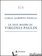 DUE MADRI DI VIRGINIA PAULIN (LE) - PINELLI CARLO ALBERTO