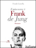 MIO NOME E' FRANK DE JUNG (IL) - GONELLA FRANK