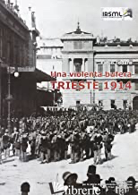 VIOLENTA BUFERA. TRIESTE 1914 (UNA) - TODERO FABIO