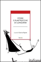 STORIE E FILASTROCCHE DI LUNIGIANA - RAPETTI C. (CUR.)