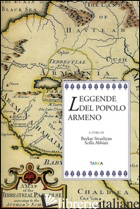 LEGGENDE DEL POPOLO ARMENO - BAYKAR S. (CUR.); ABBIATI S. (CUR.)