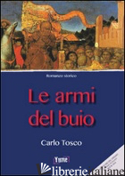 ARMI DEL BUIO (LE) - TOSCO CARLO