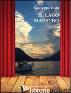 LAGO MAESTRO (IL) - GUIN GIUSEPPE