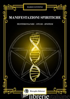MANIFESTAZIONI SPIRITICHE. TESTIMONIANZE, STUDI, IPOTESI - CONTINO MARIO