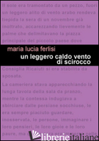 LEGGERO CALDO VENTO DI SCIROCCO (UN) - FERLISI MARIA LUCIA