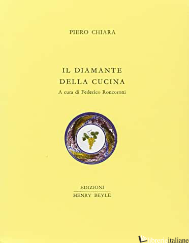 DIAMANTE DELLA CUCINA (IL) - CHIARA PIERO; RONCORONI F. (CUR.)