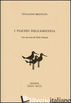 PIACERI DELL'AMICIZIA (I) - BRANCATI VITALIANO; FERRONI G. (CUR.)