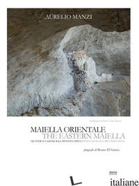 MAIELLA ORIENTALE. QUANDO LA GEOLOGIA DIVENTA MITO-THE EASTERN MAIELLA. WHEN GEO - MANZI AURELIO