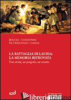 BATTAGLIA DI LAURIA: LA MEMORIA RITROVATA. UNA STORIA, UN PROGETTO, UN EVENTO (L - BOCCIA A. (CUR.)