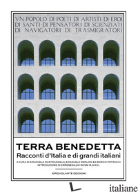 TERRA BENEDETTA. RACCONTI D'ITALIA E DI GRANDI ITALIANI - MASTRANGELO E. (CUR.); PETRUCCI E. (CUR.)