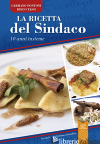 RICETTA DEL SINDACO. 10 ANNI INSIEME. CON DVD (LA) - PONTONI GERMANO; TASSI DIEGO