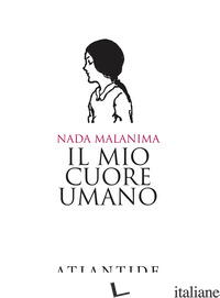 MIO CUORE UMANO (IL) - MALANIMA NADA