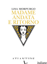 MADAME ANDATA E RITORNO - MORPURGO LISA