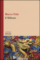 MILIONE (IL) - POLO MARCO; SCARAVELLI C. (CUR.)
