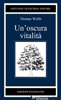 OSCURA VITALITA' (UN') - WOLFE THOMAS C.; CAMPOLONGO S. (CUR.)