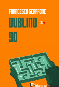 DUBLINO 90 - SCARRONE FRANCESCO