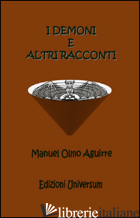 DEMONI E ALTRI RACCONTI (I) - OLMO AGUIRRE MANUEL; CAMPISI G. (CUR.)