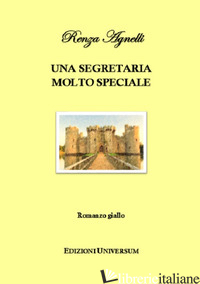SEGRETARIA MOLTO SPECIALE (UNA) - AGNELLI RENZA; CAMPISI G. (CUR.)