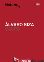 ALVARO SIZA, SACRO. EDIZ. ITALIANA E INGLESE - D'ONOFRIO A. (CUR.)