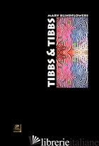 TIBBS & TIBBS. EDIZ. MULTILINGUE - BLINDFLOWERS MARY