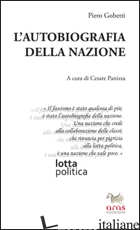 AUTOBIOGRAFIA DELLA NAZIONE (L') - GOBETTI PIERO; PANIZZA C. (CUR.)