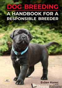 DOG BREEDING. A HANDBOOK FOR A RESPONSIBLE BREEDER - KOREC EVZEN