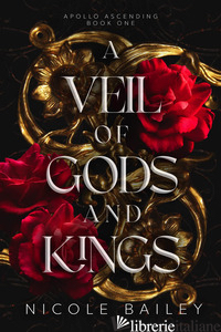 VEIL OF GODS AND KINGS (A) - BAILEY NICOLE