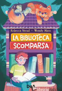 BIBLIOTECA SCOMPARSA (LA) - MASS WENDY; STEAD REBECCA