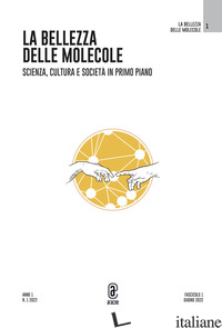 BELLEZZA DELLE MOLECOLE (LA). VOL. 1: SCIENZA, CULTURA E SOCIETA' IN PRIMO PIANO - 