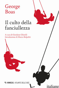 CULTO DELLA FANCIULLEZZA (IL) - BOAS GEORGE; GHIRELLI G. (CUR.)