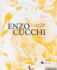 ENZO CUCCHI. IL POETA E IL MAGO- THE POET AND THE MAGICIAN. EDIZ. BILINGUE - PIETROMARCHI B. (CUR.); LONARDELLI L. (CUR.)