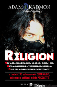 RELIGION. NEW AGE, CHAOS MAGICK, VOODOO, OSHO, I AM, WICCA, DAMANHUR, THANATEROS - KADMON ADAM