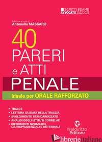 40 PARERI E ATTI. PENALE. IDEALE PER ORALE RAFFORZATO - MASSARO A. (CUR.)