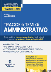 TEMI E TRACCE DI AMMINISTRATIVO PER IL CONCORSO IN MAGISTRATURA 2024 - BORDIN L. (CUR.)