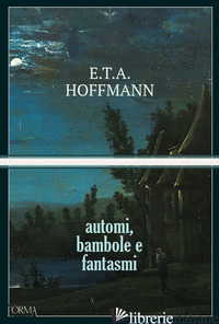 AUTOMI, BAMBOLE E FANTASMI - HOFFMANN ERNST T. A.