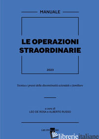 OPERAZIONI STRAORDINARIE 2023. TECNICA E PRASSI DELLA DISCONTINUITA' AZIENDALE E - DE ROSA L. (CUR.); RUSSO A. (CUR.)