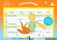 PICCOLO PRINCIPE. CALENDARIO DELLA FAMIGLIA 2022 (IL) - SAINT-EXUPERY ANTOINE DE