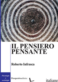 PENSIERO PENSANTE (IL) - INFRASCA ROBERTO