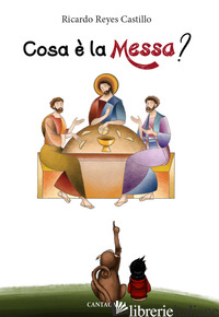 COSA E' LA MESSA? - REYES CASTILLO RICARDO