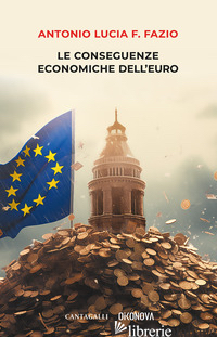 CONSEGUENZE ECONOMICHE DELL'EURO (LE) - FAZIO ANTONIO LUCIA F.