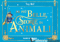 PIU' BELLE STORIE DI ANIMALI (LE) - WOLF TONY