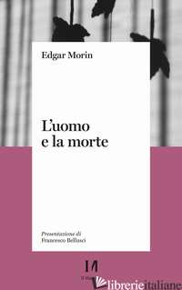 UOMO E LA MORTE (L') - MORIN EDGAR